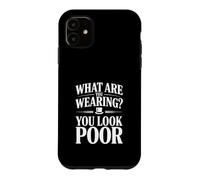 Que Portez-Vous ? Vous Avez l'air pauvre Coque pour iPhone 11