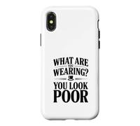 Que Portez-Vous ? Vous Avez l'air pauvre Coque pour iPhone X/XS