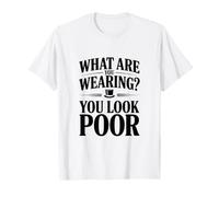 Que Portez-Vous ? Vous Avez l'air pauvre T-Shirt