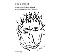 Que pourrais-je vous donner de plus grand que mon gouffre ? - Valet paul - Le Dilettante - broché - Poésie