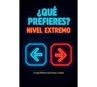 ¿Qué Prefieres? Nivel Extremo: El Juego Definitivo para Fiestas y Amigos | Libro de Preguntas y Retos para Adolescentes y Jóvenes | El Regalo Perfecto