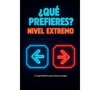 ¿Qué Prefieres? Nivel Extremo: El Juego Definitivo para Fiestas y Amigos | Libro de Preguntas y Retos para Adolescentes y Jóvenes | El Regalo Perfecto
