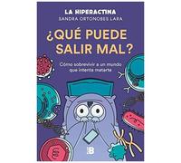 ¿Qué Puede Salir Mal? : Cómo Sobrevivir A Un Mundo Que Intenta Matarte