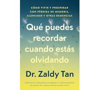 Qué puedes recordar cuando estás olvidando, Spanish-language edition of What to Remember When You Are Forgetting: Cómo vivir y prosperar con pérdida de memoria, Alzheimer y otras demencias
