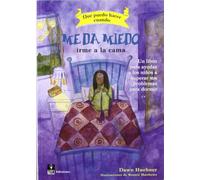 ¿Qué puedo hacer cuando me da miedo irme a la cama?: Un libro para ayudar a los niños a superar sus problemas para dormir