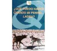 ¿Qué Puedo Hacer Cuando Mi Perro Ladra? : El Ladrido : La Voz De Un Lenguaje - Rugaas, Turid , Cortizas Bouza, María del Carmen, Muro López, Cristina Rugaas, Turid , Cortizas Bouza, María Del Carmen, 