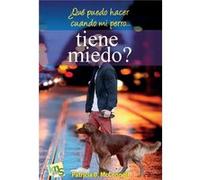 ¿Que Puedo Hacer Cuando Mi Perro...Tiene Miedo? - [Livre en VO] Mcconnell, Patricia (Auteur)