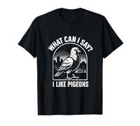 Que Puis-Je dire ? J'aime Les Pigeons | Funny Pigeon Lover Urban Bird T-Shirt