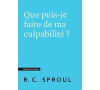 Que puis-je faire de ma culpabilité ?: Questions cruciales