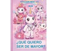 ¿Qué quiero ser de mayor? - Edición Mini 2/5: 10 unicornios y sus profesiones para colorear