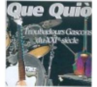 Que Quio - Troubadours Gascons du Xxi Siècle