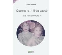 Que reste-t-il du passé de nos amours ?