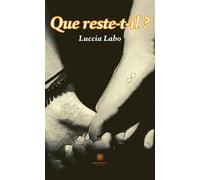 Que reste-t-il ? - Luccia Laho - Le Lys Bleu - broché - Roman