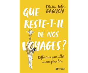 Que reste t'il de nos voyages ? - Marie-Julie Gagnon - L'homme Eds De - broché - Guide