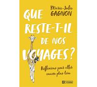 Que reste t'il de nos voyages ?: Réflexions pour aller encore plus loin