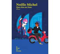 Que rien ne fane - Noëlle Michel - Le Bruit Du Monde - broché - Roman