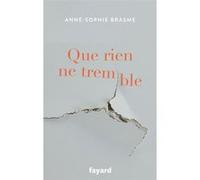 Que rien ne tremble Anne-Sophie Brasme (Auteur)