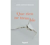Que rien ne tremble - Anne-Sophie Brasme - Fayard - broché - Roman