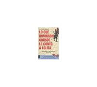 Que Robinson Crusoe Le Contó A Lolita. Anécdotas Y Curiosida