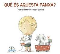 Què S Aquesta Panxa? - [Livre en VO] Martín, Patricia, Bonilla, Rocio (Auteur)
