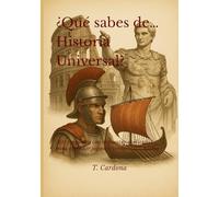 ¿Qué sabes de… Historia Universal?: 300 preguntas con respuestas explicadas para aprender jugando y retarte a ti mismo.