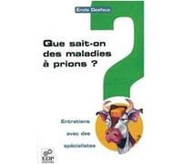 Que sait-on des maladies a prions ? Emile Desfeux (Auteur)