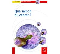 Que sait-on du cancer? Maryse Delehedde (Auteur)