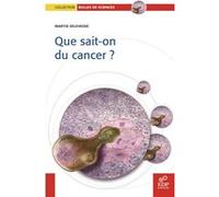 Que sait-on du cancer? Maryse Delehedde (Auteur)