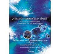 Que sait-on vraiment de la réalité ? - William Arntz - Ariane Publications - broché - Essai
