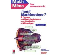 Que savez-vous de l'outil mathématique ? Tome 2 : A l'usage des élèves-ingénieurs et des étudiants en mécanique