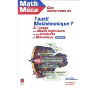 Que savez-vous de l'outil mathématique ? Tome 3 : A l'usage des élèves-ingénieurs et des étudiants en mécanique