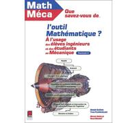 Que savez-vous de l'outil mathématique ? Tome 4 : A l'usage des élèves-ingénieurs et des étudiants en mécanique