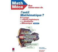 Que savez-vous de l'outil mathématique ? Tome 6 : A l'usage des élèves-ingénieurs et des étudiants en mécanique