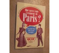 Que Savez-Vous (Vraiment) De Paris ? - Pas Grand Chose Mais Ça Peut S'arranger - L'indispensable Quiz Des Parisiens Curieux
