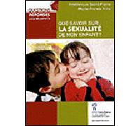 Que savoir sur la sexualité mon enfant - Frédérique Saint-Pierre - Hopital Sainte-Justine - broché - Guide