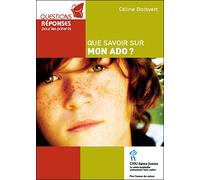 Que savoir sur mon ado ? - Céline Boisvert - Hopital Sainte-Justine - broché - Essai