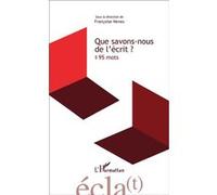 Françoise Neveu – Que savons-nous de l'écrit ? – 95 mots – broché