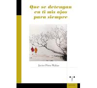 Que se detengan en ti mis ojos para siempre