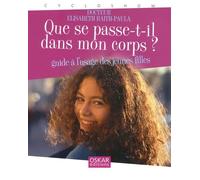 Que se passe-t-il dans mon corps ?: Guide à l'usage des jeunes filles