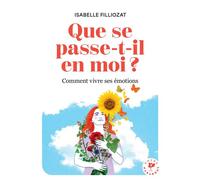 Que se passe t-il en moi Comment bien vivre ses émotions - Isabelle Filliozat - Marabout - Poche - Guide