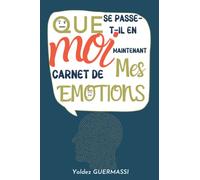 QUE SE PASSE-T-IL EN MOI MAINTENANT ?: Carnet de mes émotions, je ne suis pas ma pensée, je tiens un journal de mes émotions et pensées, 110 pages à remplir
