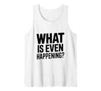 Que se Passe-t-il même? Phrase Amusante et Insolite Débardeur