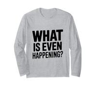 Que se Passe-t-il même? Phrase Amusante et Insolite Manche Longue