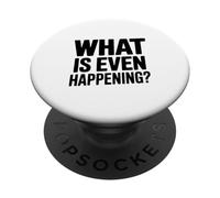 Que se Passe-t-il même? Phrase Amusante et Insolite PopSockets PopGrip Adhésif