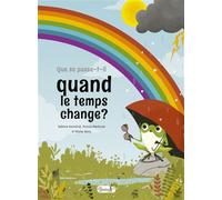 Que se passe-t-il quand le temps change ? - Sabina Konecná - Grenouille - cartonné - Document jeunesse