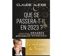 Que se passera-t-il en 2023? Claude Alexis (Auteur)