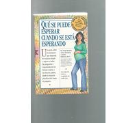 Que Se Puede Esperar Cuando Se Esta Esperando / What to Expect When You're Expecting