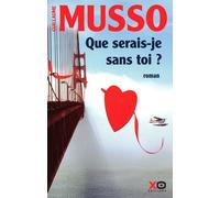Que serais-je sans toi ? - Guillaume Musso - Xo - broché - Roman