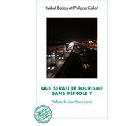 Que serait le tourisme sans pétrole ? Isabel Babou (Auteur), Philippe Callot (Auteur)