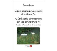 Que Serions-Nous Sans Émotions ?" "¿Qué Seria De Nosotros Sin Las Emociones ?